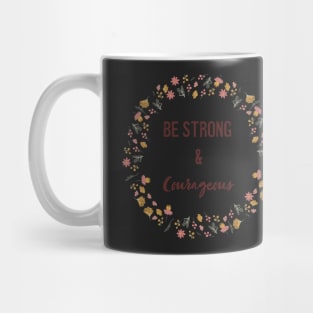 Floral Be Strong and Courageous Mug